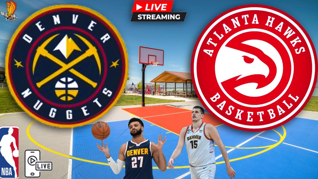 Denver Nuggets vs Atlanta Hawks: NBA LIVE Play by Play and Watch Party ...