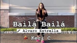 Bailá Bailá by Alvaro Estrella | Zumba | Choreo Keri C.