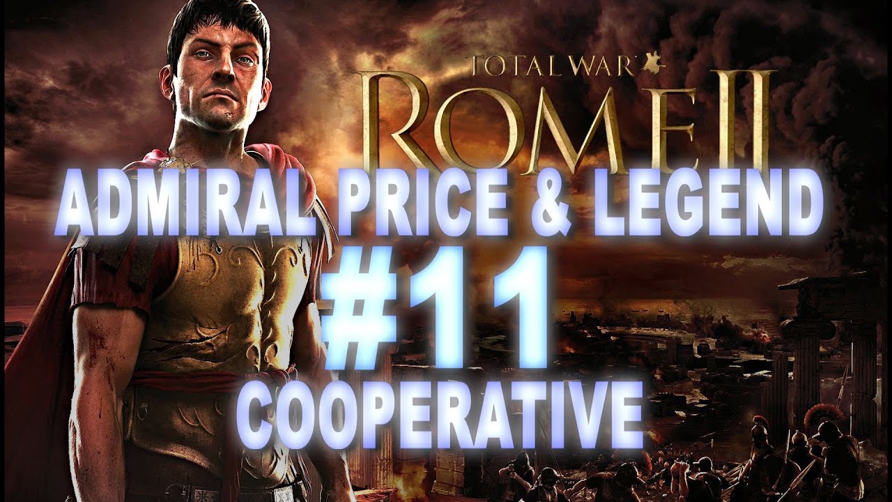Total War: Rome 2 Cooperative Campaign - Admiral Price & Legend #11 lets play a little game