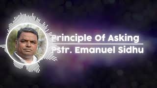 PRINCIPLE OF ASKING || Pstr. Emanuel Sidhu