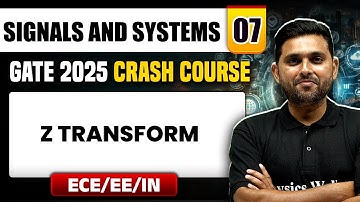 Signals and Systems 07 | Z transform | ECE / EE / IN | GATE 2025 Crash Course