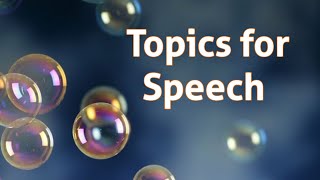 Speech Topics/Topics for Speech/School Assembly Topics/Speech Topics in English