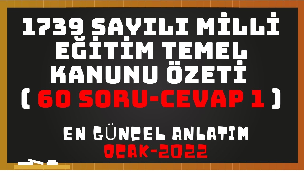 1739 SAYILI MİLLİ EĞİTİM TEMEL KANUNU 60 SORUDA ÖZET(YurtDışı Öğretmenlik Milli Eğitim Temel Kanunu)