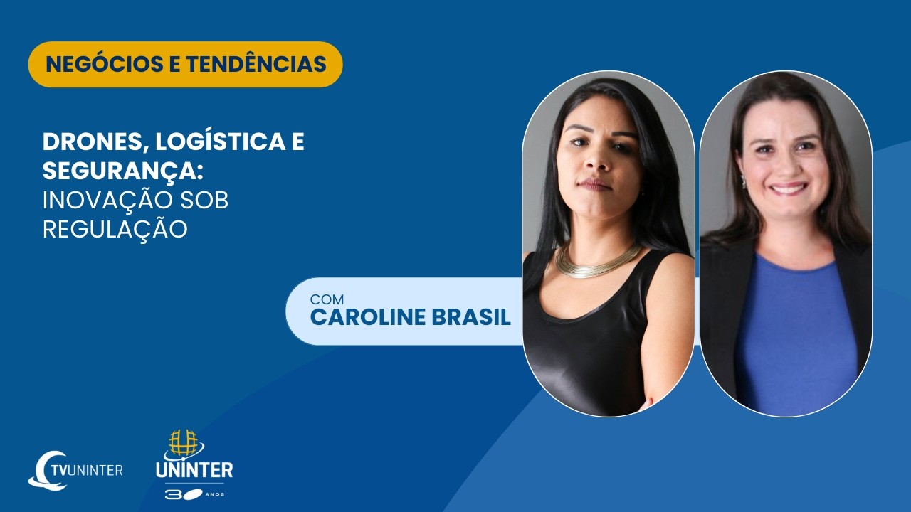 Negócios & Tendências | Drones, logística e segurança: inovação sob regulação