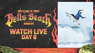 🔔 LIVE - Rip Curl Pro Bells Beach presented by Bonsoy 2026 - Day 6