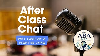 After Class Chat🎙️ Ep. 5 | Ch. 5 ABA Cooper 3rd Edition “Why Your Data Might Be Lying” 