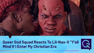 The Queer God Squad Reacts To Lil-Nas-X Y'all Mind If I Enter My Christian Era