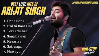 Best Of Arijit Singh | Arijit Singh Hits Song | 30 minutes of NonStop Bollywood Romantic Songs 