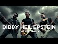 Diddy Heil Epstein Metallic Remix Ragebait Records Diddy Heil Epstein Metallic Remix Ragebait Records