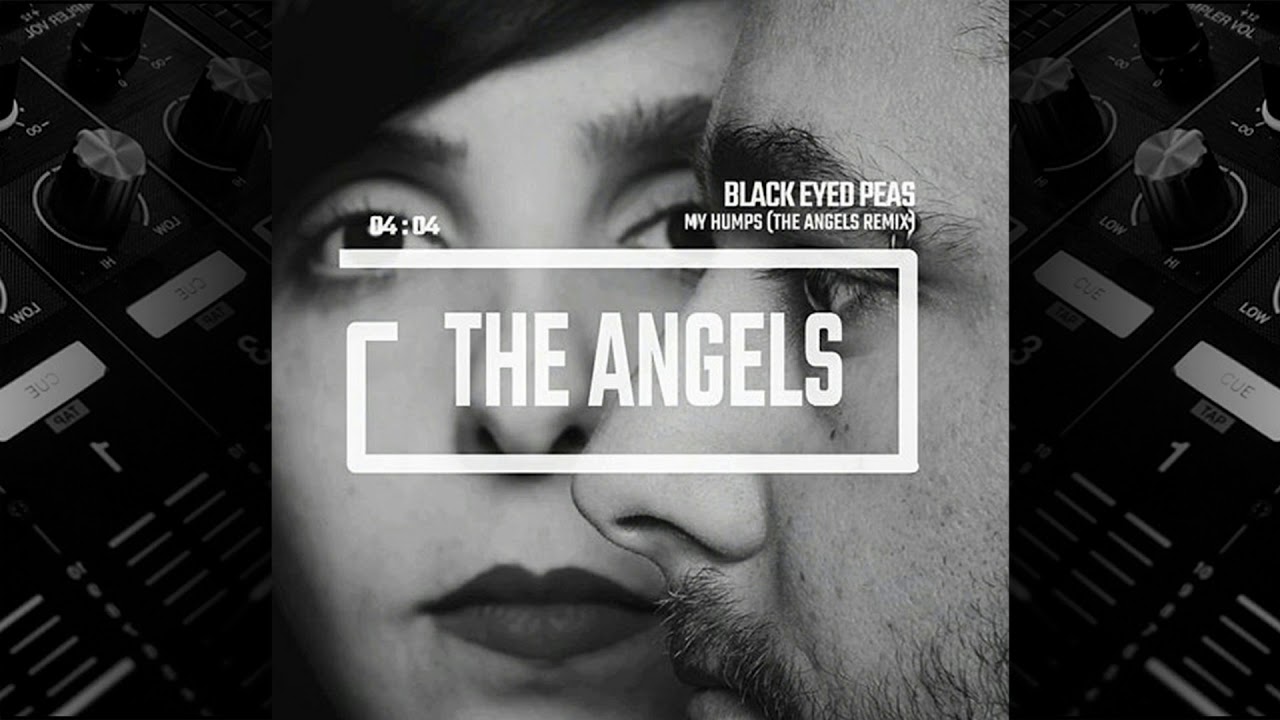 Black Eyed Peas My Humps (The Angels Remix) YouTube