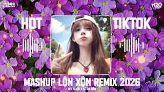 MASHUP LỘN XỘN REMIX | SỰ ƯU TIÊN CỦA EM X TRÓT TRAO DUYÊN | NHẠC REMIX TREND TIKTOK TRIỆU VIEW 2026