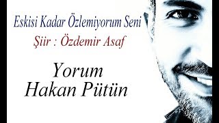 Download Eskisi Kadar Özlemiyorum Seni - Hakan Pütün - Özdemir Asaf Şiiri Mp3 and Video Eskisi Kadar Özlemiyorum Seni - Hakan Pütün - Özdemir Asaf Şiiri