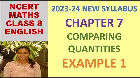 CLASS 8 MATHS CBSE NCERT IN ENGLISH:CHAPTER 7 COMPARING QUANTITIES :EXAMPLE 1 |2023-24 NEW SYLLABUS