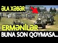 SON DƏQİQƏ! Erməni Təxribatlarına SƏRT CAVAB- ŞAD XƏBƏR, sonxeberlerbugün2021