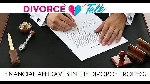 Financial Affidavits In The Divorce Process