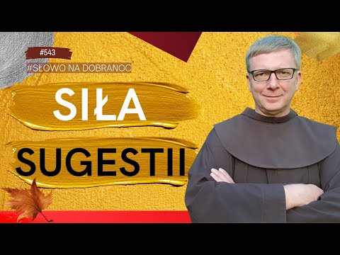 Siła sugestii. Franciszek Chodkowski. Słowo na Dobranoc |543|