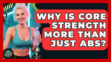 Why Is Core Strength More Than Just Abs? - High Energy Training Hub