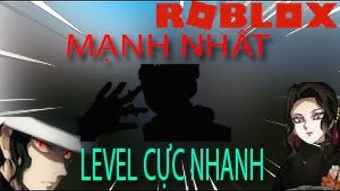 [3X Exp + STRING] Slayers Unleashed : Cách lên 1 ngày 200 level và CLASS mạnh nhất ? - roblox