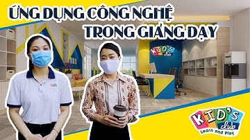 Ứng dụng công nghệ trong giáo dục mầm non | Kid