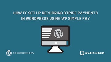 The WordPress Show: How To Set Up Recurring Stripe Payments In WordPress Using WP Simple Pay