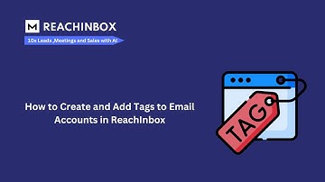 How to Create and Add Tags to Your Email Accounts in ReachInbox
