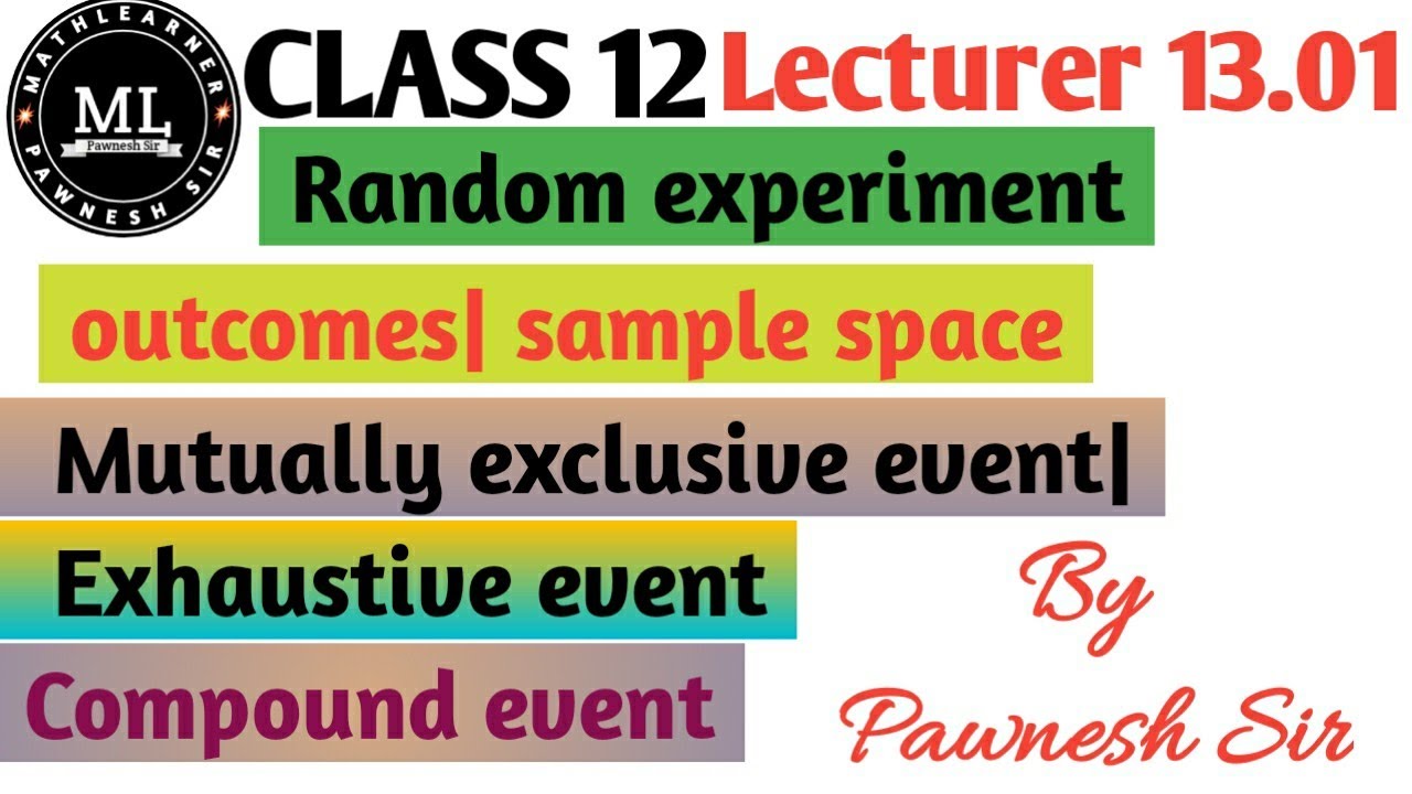 Random experiment sample space Mutually exclusive event Exhaustive