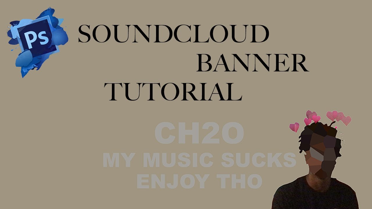 MAKING OF MY SOUNDCLOUD BANNER (PHOTOSHOP TUTORIAL)