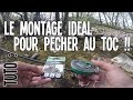 Tuto  le montage idal pour pcher au toc 