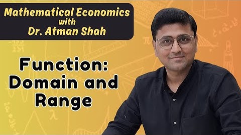 Function, Domain and Range || Mathematical Economics (Part 4) || Dr. Atman Shah || SXCA