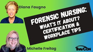 Forensic Nursing: What's it About? Certification & Workplace Tips