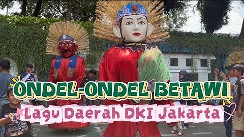 ONDEL-ONDEL| LAGU ONDEL ONDEL BETAWI💞LAGU DAERAH DKI JAKARTA 🔴 LAGU BETAWI🔥BUDAYA INDONESIA