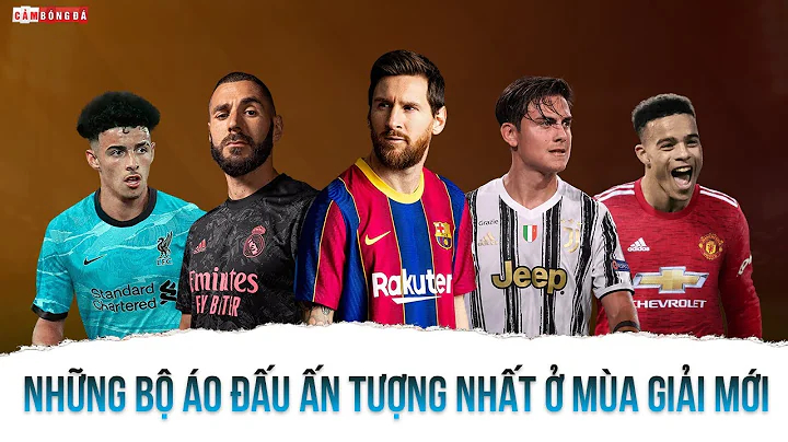 NHỮNG BỘ ÁO ĐẤU ẤN TƯỢNG NHẤT CỦA CÁC ĐỘI BÓNG Ở MÙA GIẢI MỚI 2020/21
