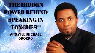 THE HIDDEN POWER BEHIND SPEAKING IN TONGUES!! APOSTLE MICHAEL OROKPO 