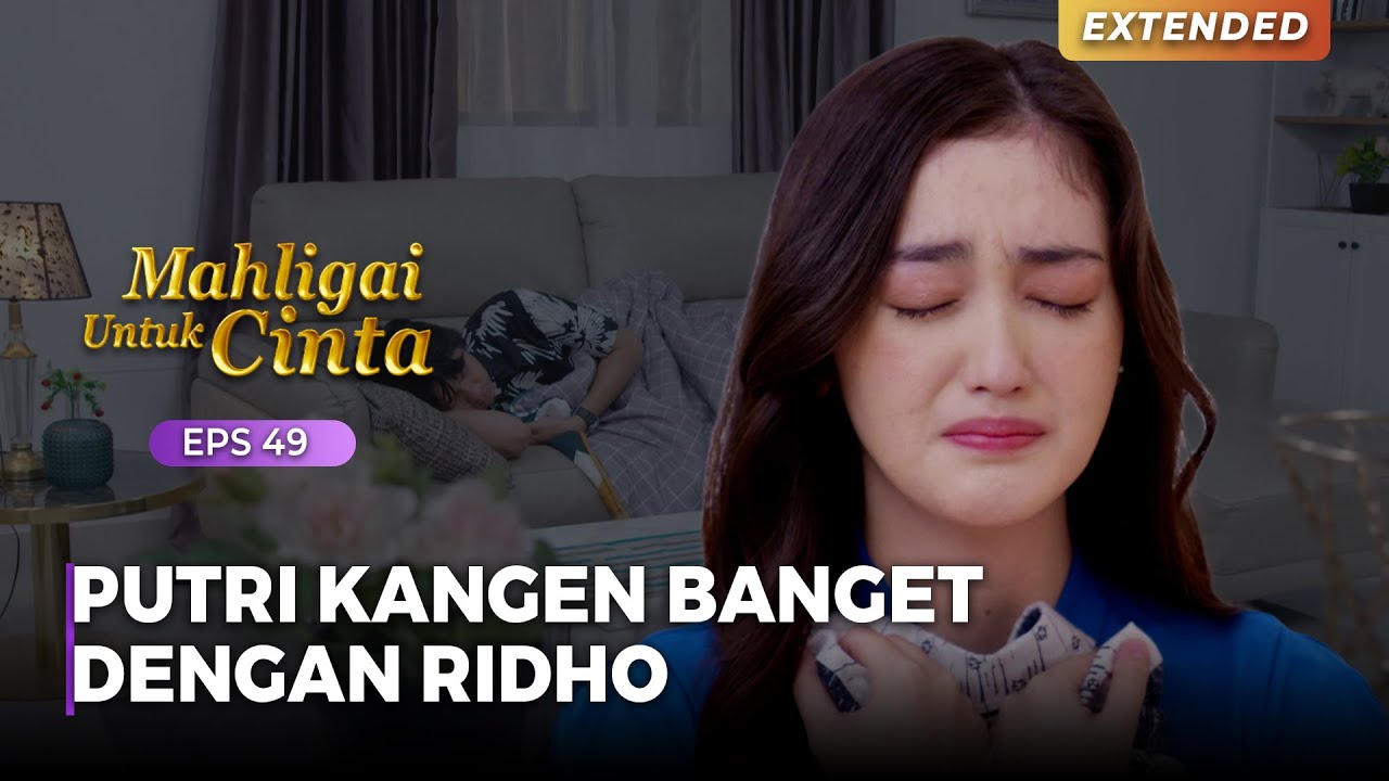 KANGEN BANGET!! Putri & Ridho Sama Sama Gak Bisa Tidur | MAHLIGAI UNTUK CINTA | Eps 49 (4/4)