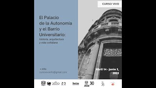 Curso vivo: Palacio de la Autonomía y el Barrio Universitario