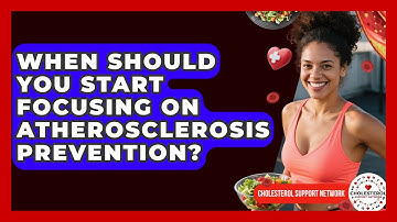 When Should You Start Focusing on Atherosclerosis Prevention? - Cholesterol Support Network