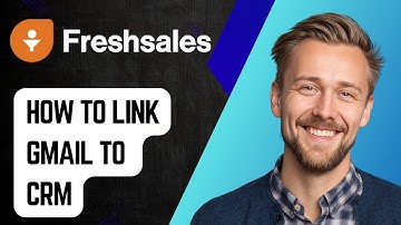 How To Link Gmail To Freshsales Crm [2025 Guide]