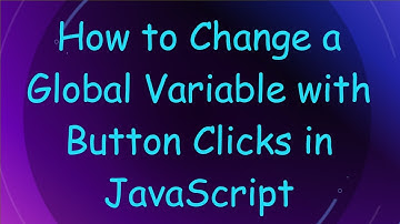 How to Change a Global Variable with Button Clicks in JavaScript
