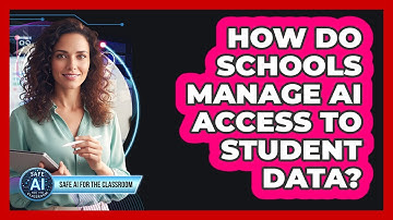 How Do Schools Manage AI Access To Student Data?