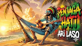 Ari Laso - Penjaga Hati | Cover Reggae 2026 | HD Suara Lebih Jernih