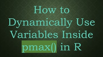 How to Dynamically Use Variables Inside pmax() in R
