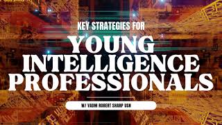 Key Strategies For Young Intelligence Professionals