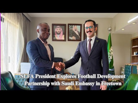SLFA President Explores Football Development Partnership With Saudi Embassy in Freetown