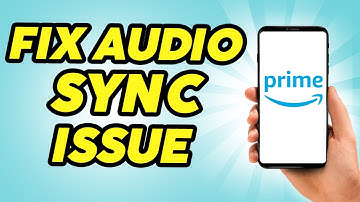 How to Fix Amazon Prime Audio Sync Issues - Full Guide