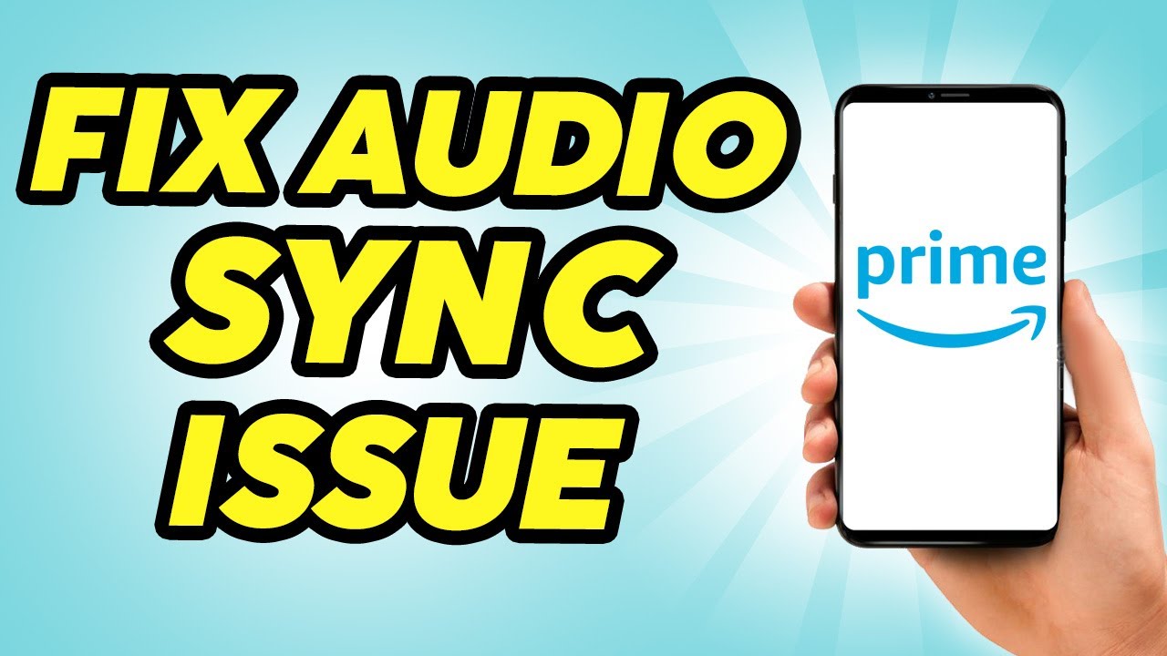 How to Fix Amazon Prime Audio Sync Issues - Full Guide - YouTube