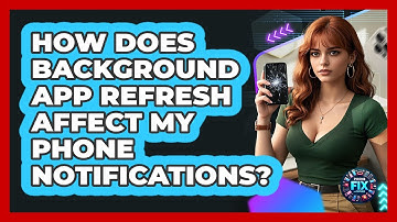 How Does Background App Refresh Affect My Phone Notifications? - Phone Fix and Features