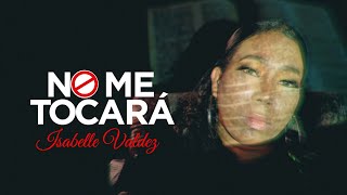 Isabelle Valdez NO ME TOCARA Video Oficial