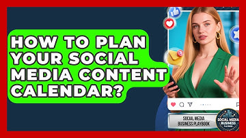 How To Plan Your Social Media Content Calendar? - Social Media Business Playbook