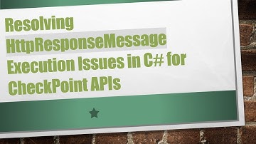Resolving HttpResponseMessage Execution Issues in C#  for CheckPoint APIs