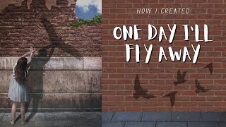 One Day I'll Fly Away: How I created my conceptual photography and Photoshop composite artwork.